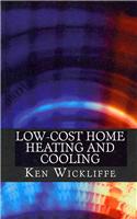 Low-Cost Home Heating and Cooling: Save Money, Reduce Energy Usage and Live More Comfortably with Space Heaters, Room and Portable Air Conditioners an