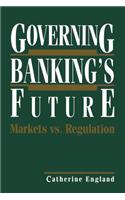 Governing Banking's Future: Markets vs. Regulation