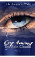 Cry Among The Rain Clouds