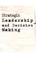 Strategic Leadership and Decision Making