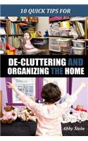 10 Quick Tips for De-cluttering and Organizing the Home