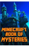 Minecraft Book of Mysteries: Unbelievable Mysteries You Never Knew about Before Revealed! Every Mystery Will Enrich Your Breathtaking Minecraft Adventures. Amazing Gem for All M(Minecraft)