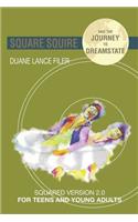 Square Squire and the Journey to DreamState: Squared Version 2.0 for Teens and Young Adults(English)