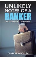 Unlikely Notes of a Banker: Questions and Quandaries