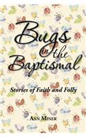 Bugs in the Baptismal