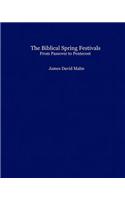 The Biblical Spring Festivals: From Passover to Penteost