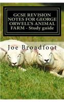 GCSE REVISION NOTES FOR GEORGE ORWELL'S ANIMAL FARM - Study guide