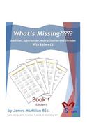 What's Missing Addition, Subtraction, Multiplication and Division Book 1