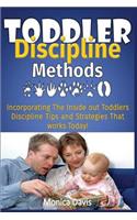 Toddler Discipline Methods: Incorporating The Inside out Toddler's Discipline Tips and Strategies That works Today!