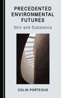 Precedented Environmental Futures: Skin and Substance