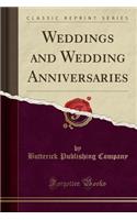 Weddings and Wedding Anniversaries (Classic Reprint)