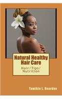 Natural Healthy Hair Care: Hair/Tips/Nutrition
