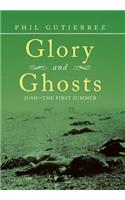 Glory and Ghosts: Josh-the First Summer