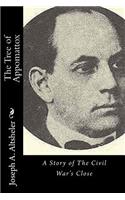 The Tree of Appomattox: A Story of The Civil War's Close(English)