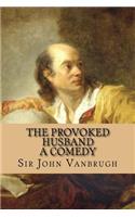 The Provoked Husband - A Comedy