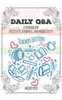 Daily Q&A: Teachers Edition: A Journal for Positivity, Kindness, and Productivity