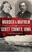 Murder & Mayhem in Scott County, Iowa