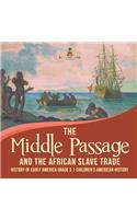 The Middle Passage and the African Slave Trade History of Early America Grade 3 Children's American History