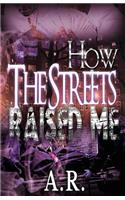 How the Streets Raised Me