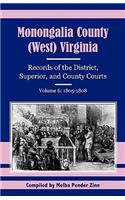 Monongalia County, (West) Virginia: Records of the District, Superior, and County Courts, Volume 6: 1805-1808