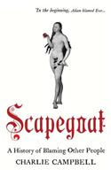 Scapegoat: A History of Blaming Other People