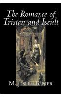 The Romance of Tristan and Iseult by Joseph M. Bedier (Bdier), Fiction, Classics, Fairy Tales, Folk Tales, Legends & Mythology, Fantasy, Historical