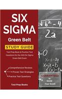 Six SIGMA Green Belt Study Guide: Test Prep Book & Practice Test Questions for the Asq Six SIGMA Green Belt Exam