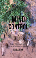 Mind Control: (a near-future world learns that not all solutions are technical)