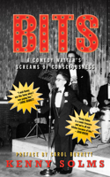 Bits: A Comedy Writer's Screams of Consciousness