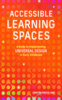 Accessible Learning Spaces: A Guide to Implementing Universal Design in Early Childhood