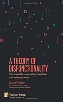 A Theory of Disfunctionality: The European Micro-states as Disfunctional States in the International System: (Series in Politics)