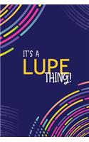 It's a Lupe Thing: YOU WOULDN'T UNDERSTAND Lined Notebook / Journal Gift, 120 Pages, Glossy Finish