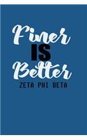 Finer Is Better Zeta Phi Beta: Goals Dreams and Hopes for success Funny Gag, Funny Notebook Office Gifts For Coworkers, Gag Gift, Cool Notebook, Funny Gift ... Journals (100 Pages