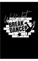 World's Best Break Dancer: Journal / Notebook / Diary Gift - 6"x9" - 120 pages - White Lined Paper - Matte Cover