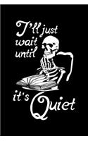 I'll Just Wait Until It's Quiet: Teacher Skeleton Lined Notebook Journal Diary 6x9