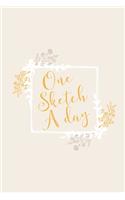 One Sketch A Day: Daily Art Journal Draw & Doodle Every Day Diary Sketchbook - Yellow & White Floral Frame