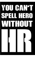 You Can't Spell Hero Without HR