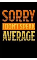 Sorry - I Don't Speak Average