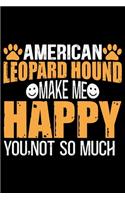 American Leopard Hound Make Me Happy You, Not So Much