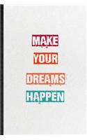 Make Your Dreams Happen
