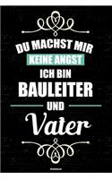 Du machst mir keine Angst ich bin Bauleiter und Vater Notizbuch