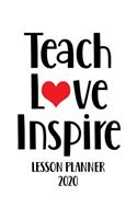 Lesson Planner 2020 - Teach Love Inspire: Weekly and Monthly Organizer for Elementary School Teachers with Inspirational Saying - Teacher Agenda for Class Planning and Organizing - Week to W(78 2020 Teacher Planners)