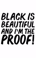 Black is Beautiful and I'm the Proof Black History Month Journal Black Pride 6 x 9 120 pages notebook