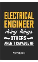 Electrical Engineer Doing Things Others Aren't Capable of Notebook: 6x9 inches - 110 ruled, lined pages - Greatest Passionate Office Job Journal Utility - Gift, Present Idea