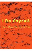 I Do Payroll, You Should Be Nice To Me