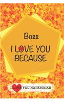 Boss I Love You Because /Love Cover Themes: What I love About You Gift Book: Prompted Fill-in the Blank Personalized Journal/ Tons of Reasons Why I Love You