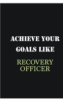 Achieve Your Goals Like Recovery Officer: Writing careers journals and notebook. A way towards enhancement