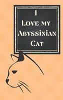 I love my Abyssinian Cat: A wonderful journal for the cat lover in your life. Notebook Diary Sketchbook Doodling