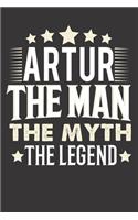 Artur The Man The Myth The Legend: Notebook Journal (120 Dot Grid Pages, Softcover, 6x9) Personalized Customized Gift For Someones Name is Artur