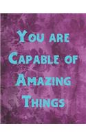 You Are Capable of Amazing Things